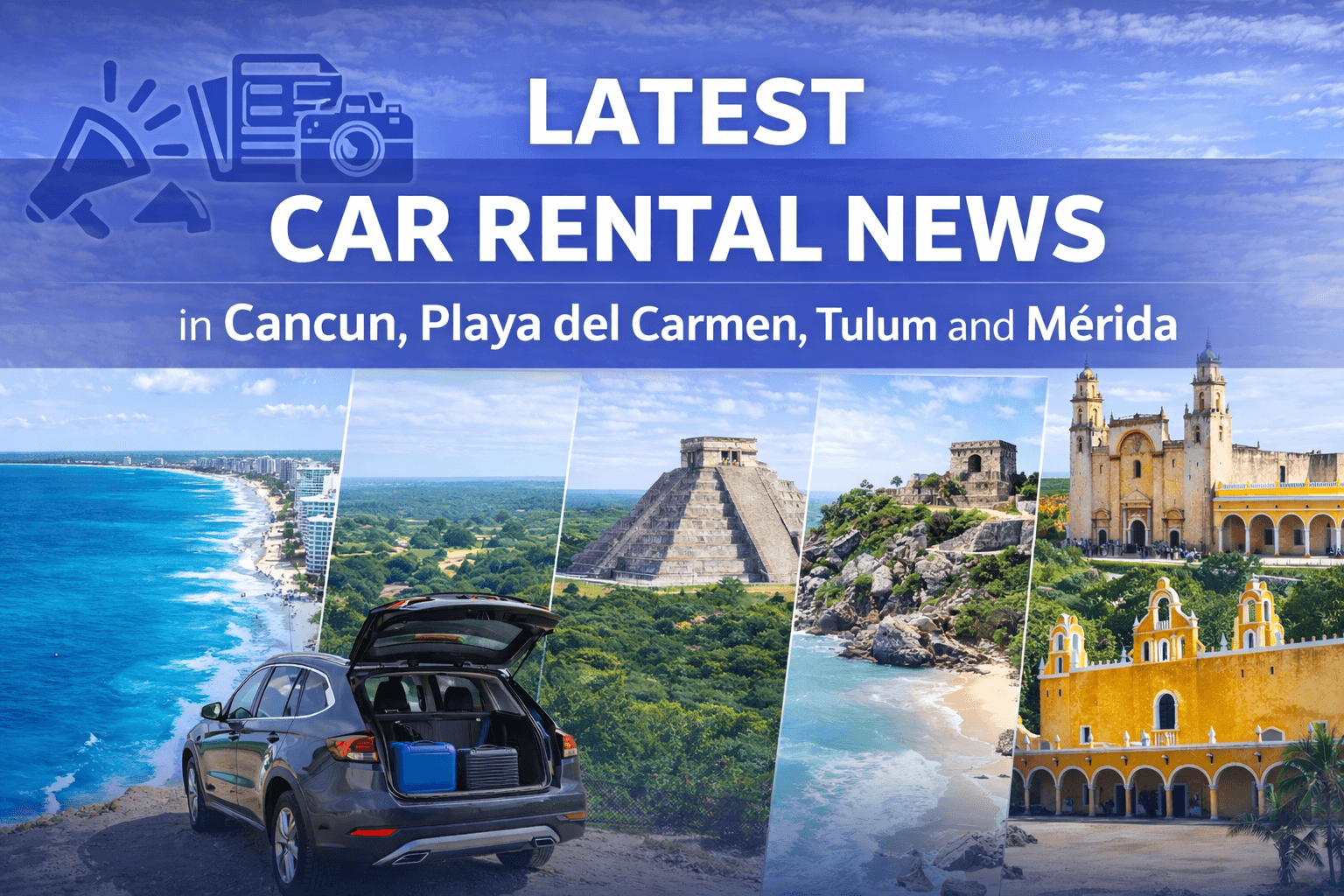 Latest Car Rental News in Cancun, Playa del Carmen, Tulum and Mérida